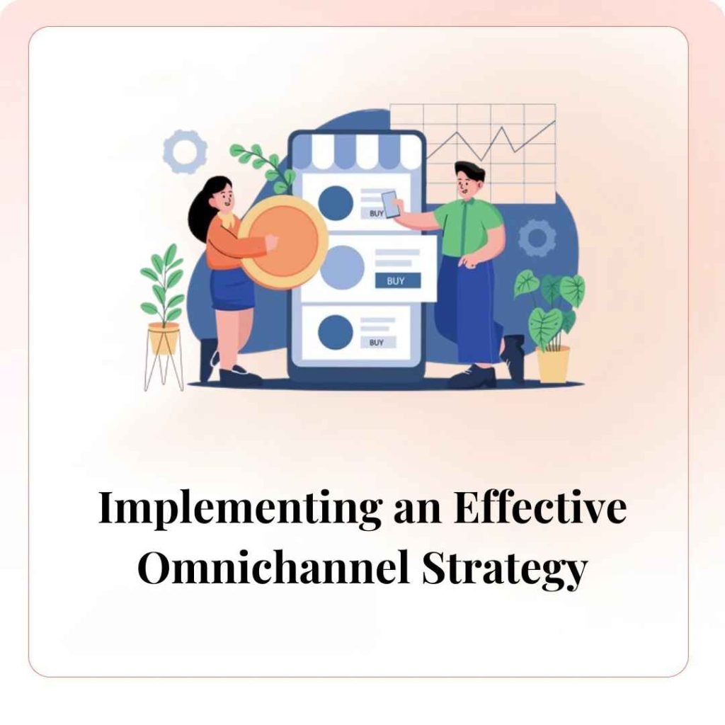 Implementing an Effective Omnichannel Strategy