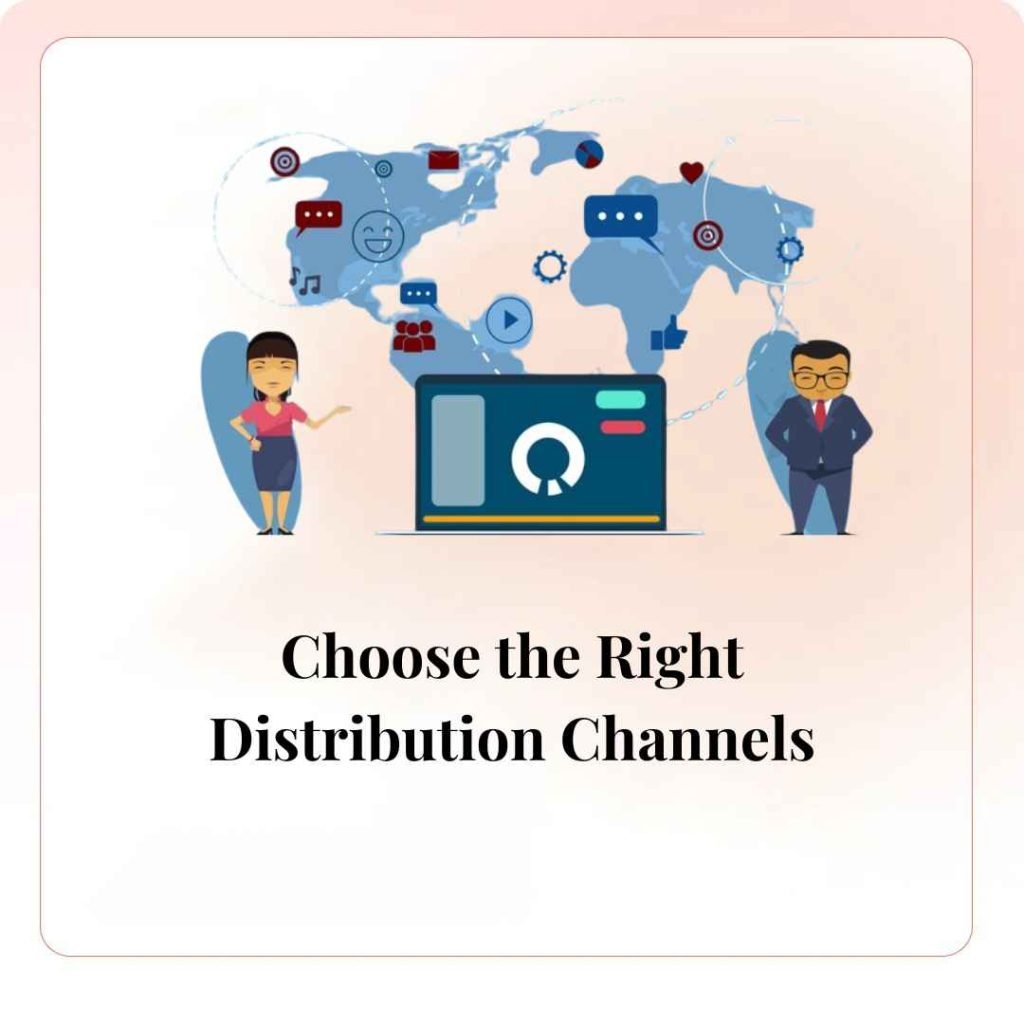 Choose the Right Distribution Channels