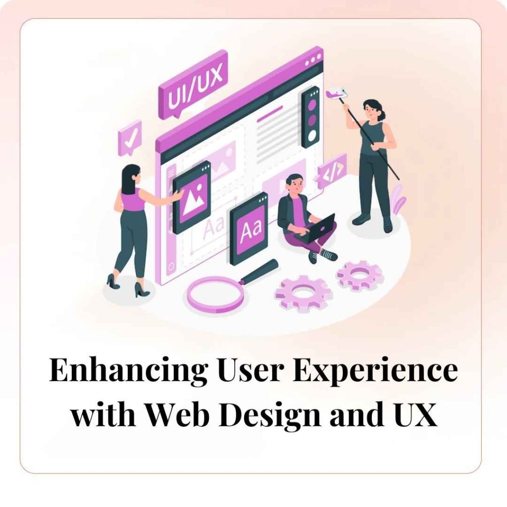 Enhancing User Experience with Web Design and UX