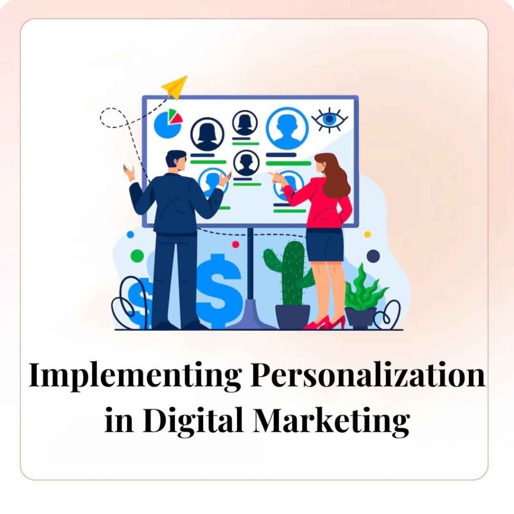 Implementing Personalization in Digital Marketing