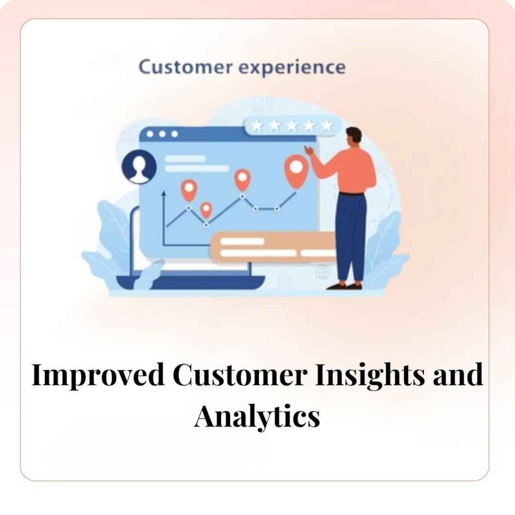 Improved Customer Insights and Analytics