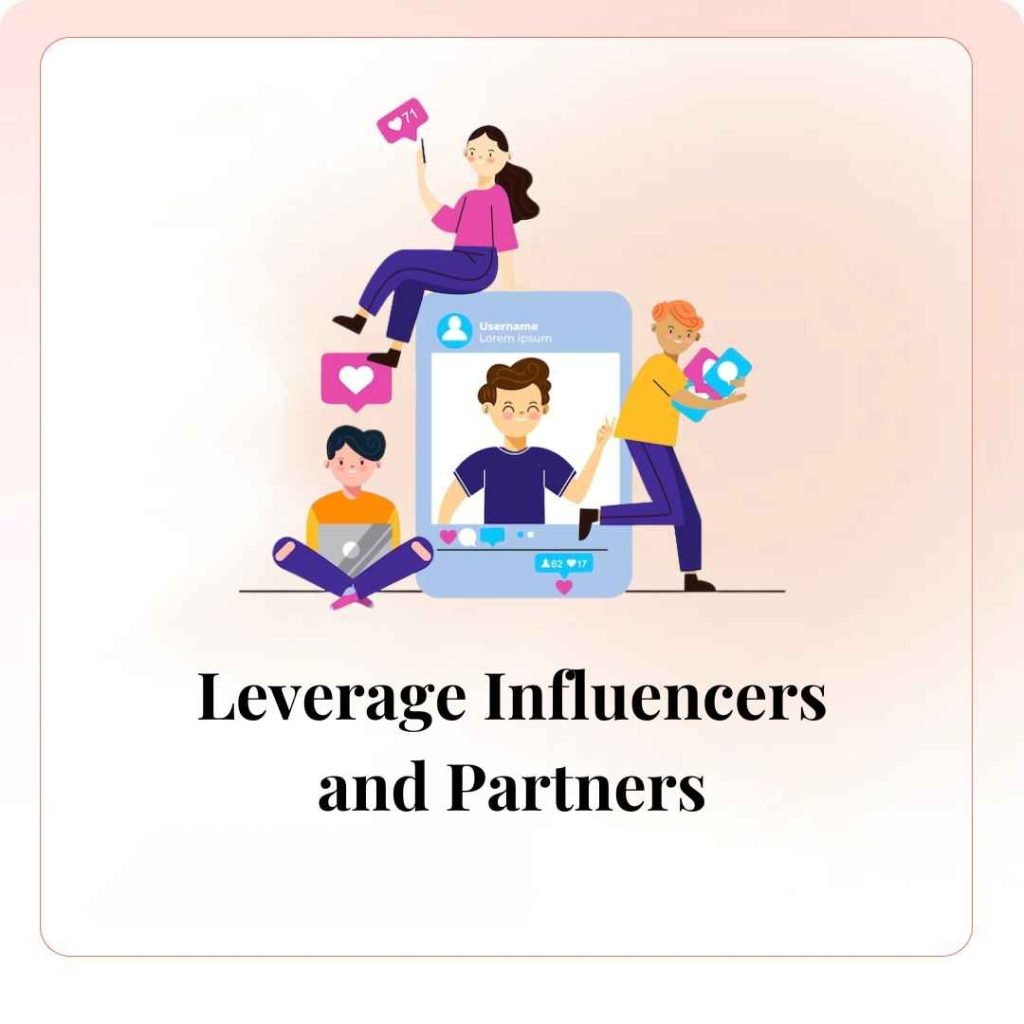 Leverage Influencers and Partners