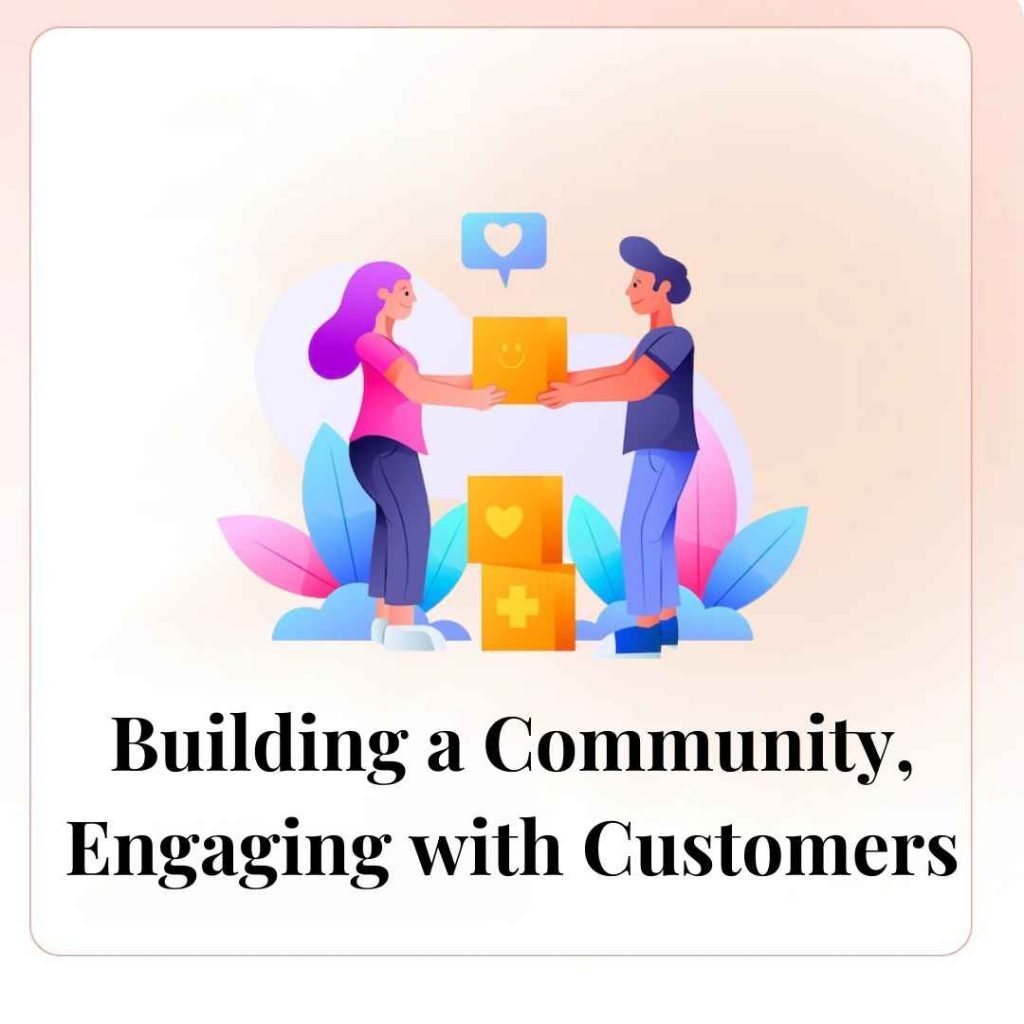 Building a Community and Engaging with Customers