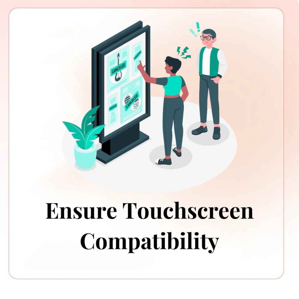 Ensure Touchscreen Compatibility