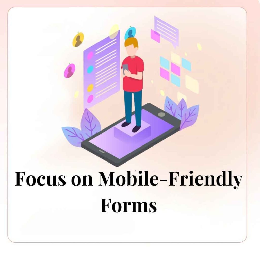 Focus on Mobile-Friendly Forms