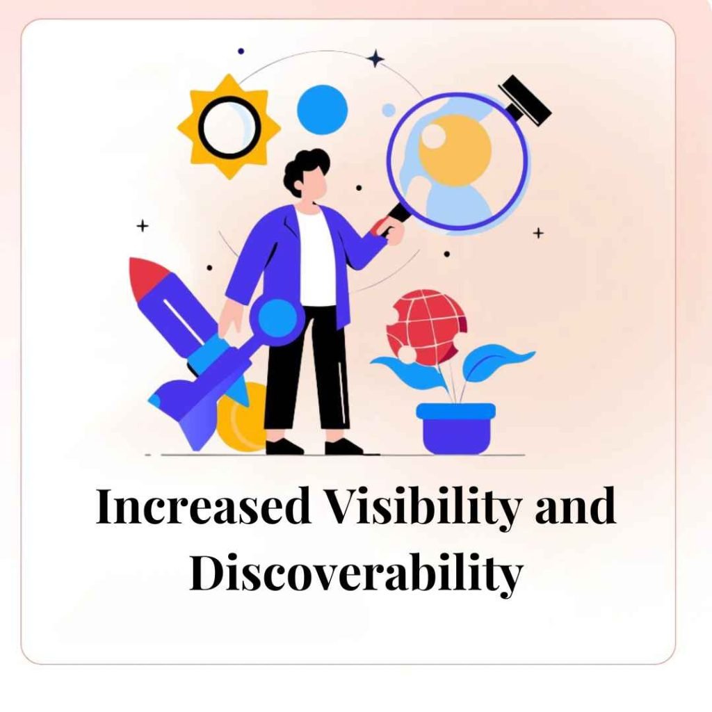 Increased Visibility and Discoverability