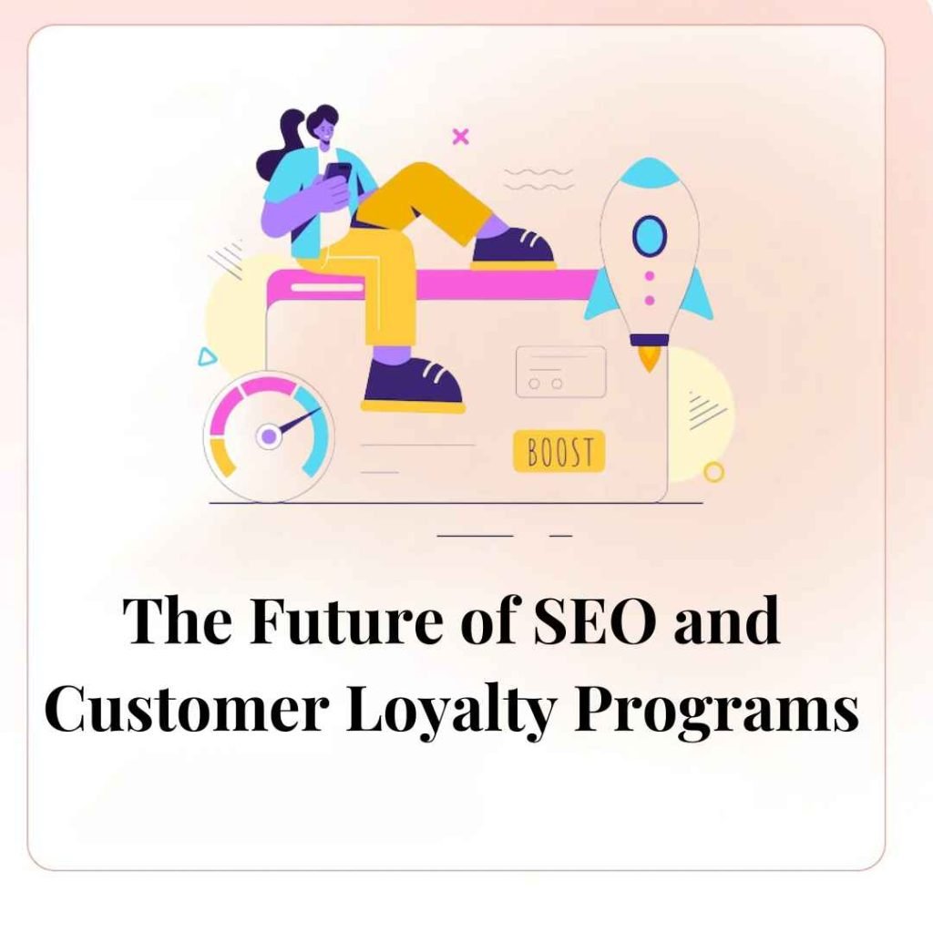 The Future of SEO and Customer Loyalty Programs