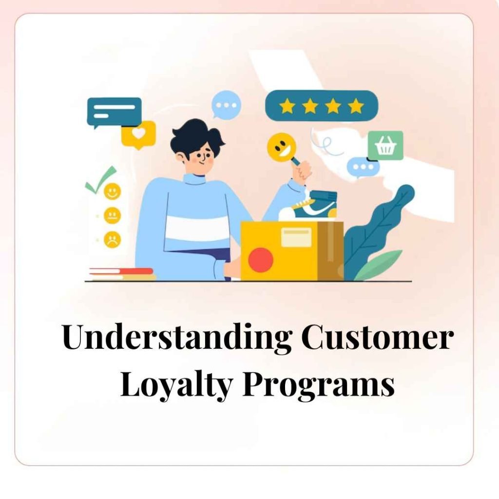 Understanding Customer Loyalty Programs