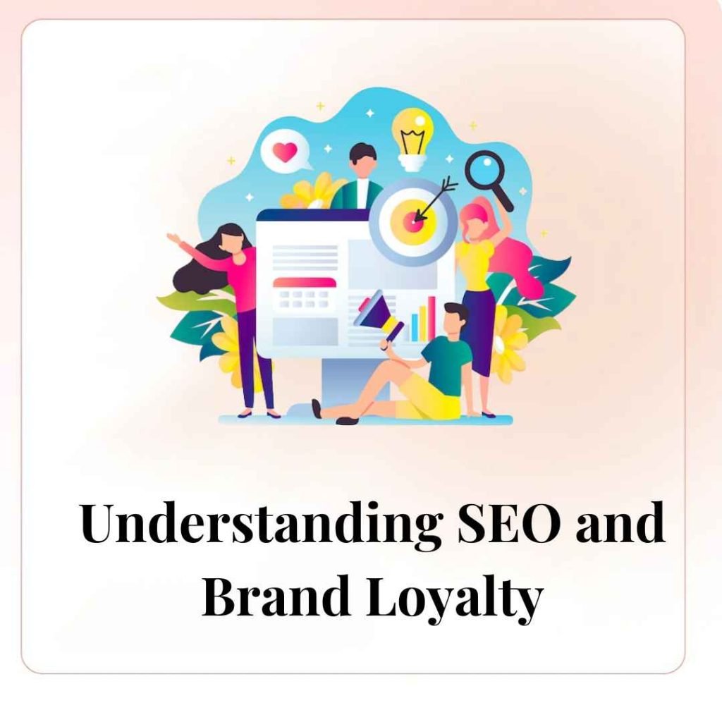 Understanding SEO and Brand Loyalty