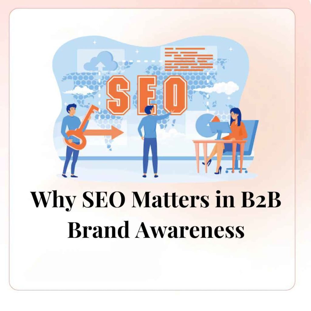 Why SEO Matters in B2B Brand Awareness