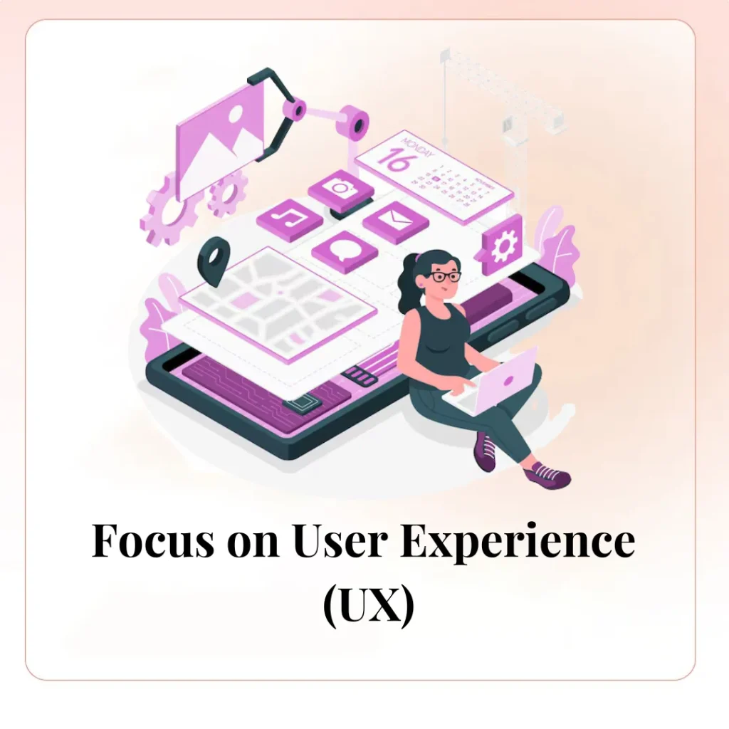 Focus on User Experience (UX)