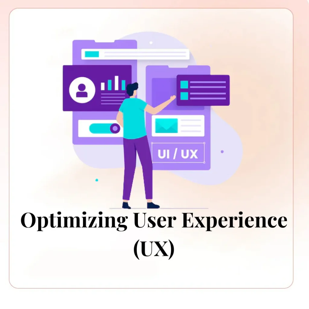 Optimizing User Experience (UX)