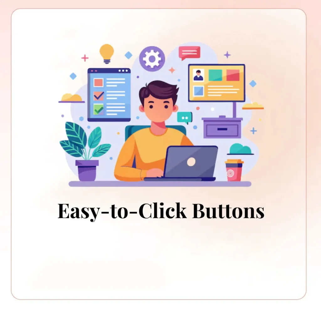 Use Large, Easy-to-Click Buttons